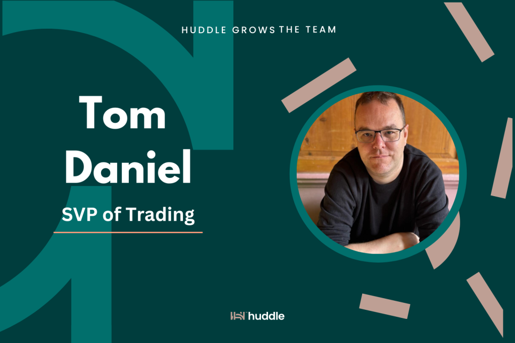 Tom Daniel Joins Huddle as SVP of Trading • Huddle